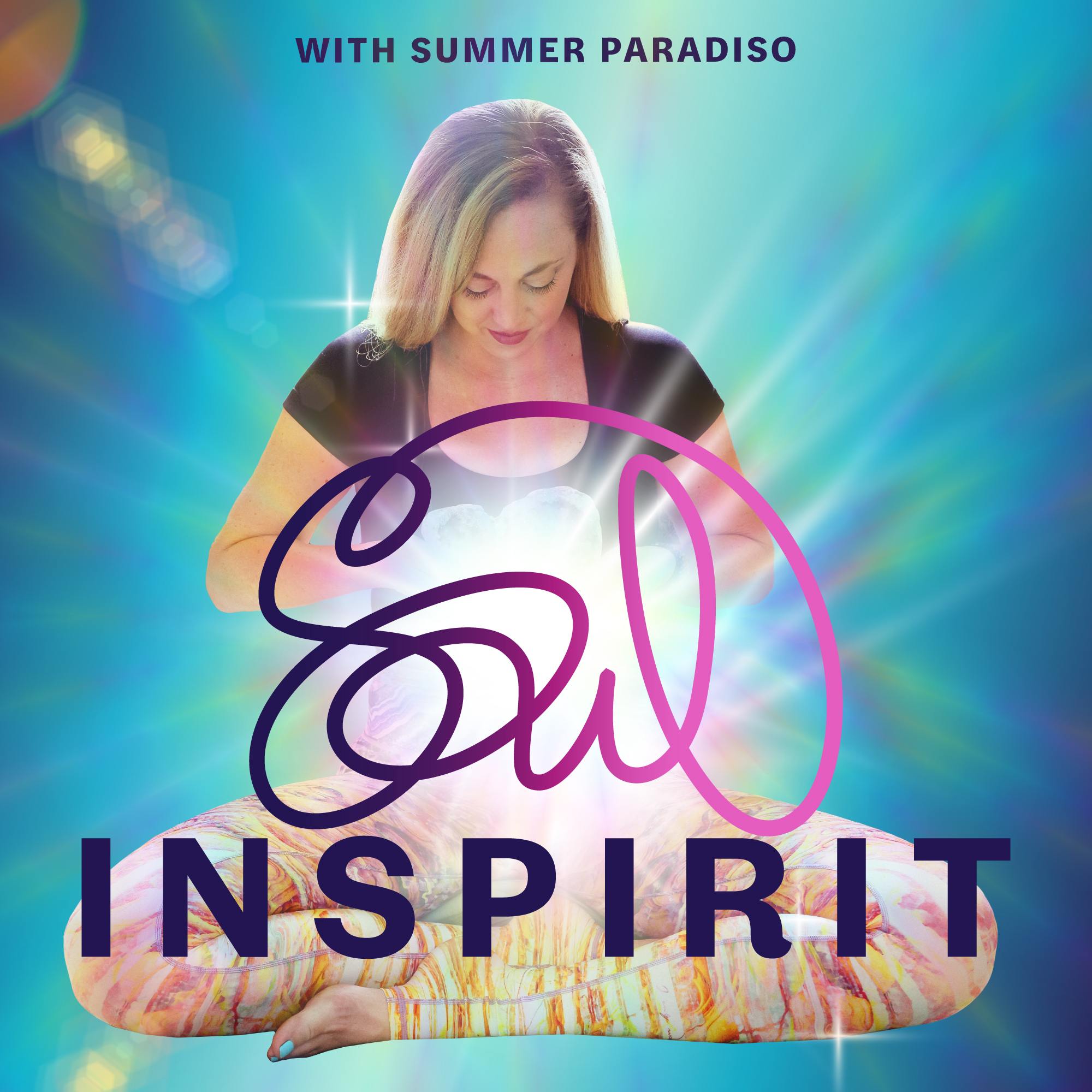 Soul Inspirit podcast cover: Summer Paradiso sits with a glowing crystal in front of her, light radiating outward. The words ‘Soul Inspirit’ appear in front of the glow, layered over the turquoise background, conveying energy, transformation, and grounded spirituality.